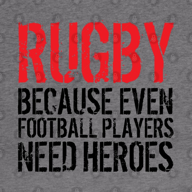 Rugby Because Even Football Players Need Heroes by albanyretro